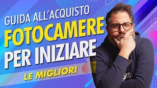 Le MIGLIORI FOTOCAMERE per INIZIARE - FOTOCAMERE per PRINCIPIANTI