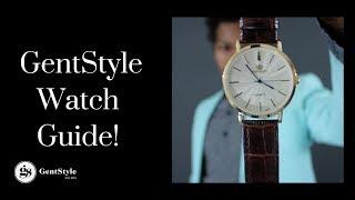 GentStyle Watch Guide! | Mens Style |  Accessories |