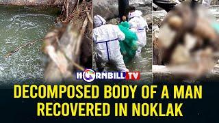 DECOMPOSED BODY OF A MAN RECOVERED IN NOKLAK