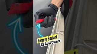 Remove & Reseal RV Roof Corner Sealant