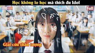 Không lo học mà thích đu Idol - Review phim Hàn