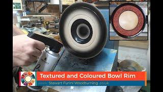 Woodturning - A Textured and Coloured Inner Bowl Rim