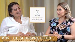 CU SI DESPRE FLORI | Podcast #06 cu ANDREEA - DARIA SPECIAL