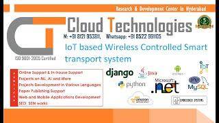 IoT based Wireless Controlled Smart transport system | Cloud Technologies | IEEE Projects Hyderabad