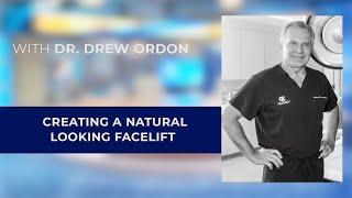 Dr. Drew Ordon - Creating a Natural Looking Facelift