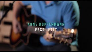 Arne Kopfermann - Erst jetzt