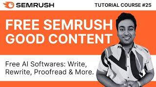 Free Semrush Good Content Software - AI Writer, Rewrite & More | Semrush Tutorial Course | #25