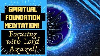 Azazel's Meditation of Focus and Concentration (Spiritual Foundation Meditation)