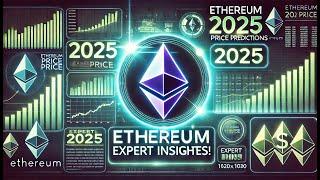 Ethereum Price Predictions for 2025: Expert Insights!