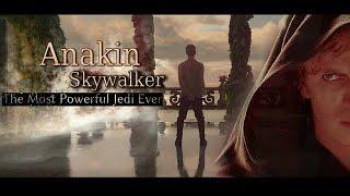 Anakin Skywalker || I Will Be The Most Powerful Jedi Ever