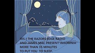 105.1 THE RAZORS EDGE RADIO AND JUNIOR JAMES MAC PRESENT"INSOMNIA"