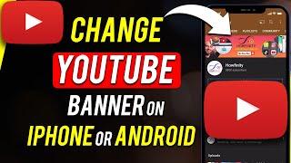 How to Change YouTube Banner on iPhone or Android