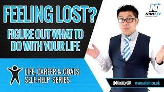 Feeling Lost - What to do with your life? - Self-help