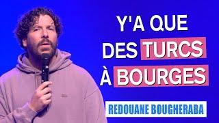 Y'A QUE DES TURCS À BOURGES - REDOUANE BOUGHERABA