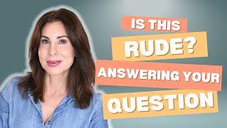 Is THIS Rude? | Answering Your Question!