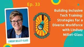 Ep. 33: Building Inclusive Tech Training: Strategies for a Diverse Workforce with Lindsay Millett...