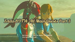 Zelda BOTW All Main Quests Part 3