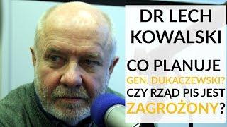 Dr Lech Kowalski u Gadowskiego: Gen. Dukaczewski tworzy zwartą i brutalną opozycję