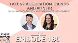 Talent Acquisition Trends and the Power of AI in HR (feat. Ben Eubanks) | Ep. 180