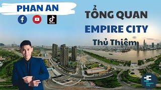 Tổng Quan Khu Căn Hộ Empire City Thủ Thiêm Mới Bàn Giao | Tháng 4/2021 | Phan An