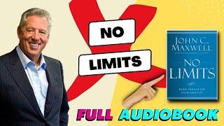 NO LIMITS by JOHN C. MAXWELL (Full Audiobook)