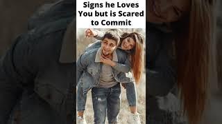 Signs he Loves You but is Scared to Commit  #shorts