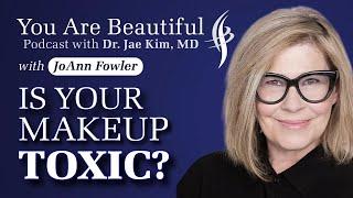 The Truth About TOXIC MAKEUP ️  - Dr. Jae Kim & JoAnn Fowler