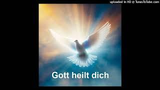 "Gott heilt dich" - Heilbotschaft durch Gott