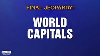 World Capitals | Final Jeopardy! | JEOPARDY! MASTERS