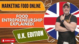 HOW TO START A FOOD BUSINESS IN THE U.K. MARKETING FOOD ONLINE