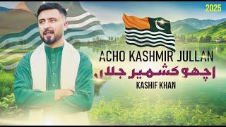 ACHO KASHMIR JULLAN ! KASHIF KHAN ! 2025 TARANA ! BEST KASHMIRI TARANA