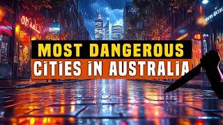 Top 10 Most Dangerous Cities in Australia 2024 | Amazing Journeys