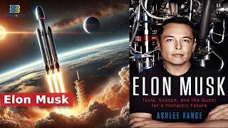 Elon Musk: Tesla, SpaceX, and the Quest for a Fantastic Future by Ashlee Vance