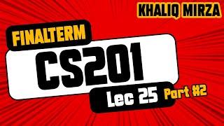 CS201 | Short Lecture 25 | Part-2 | Final Term | Short Lectures | Khaliq Mirza