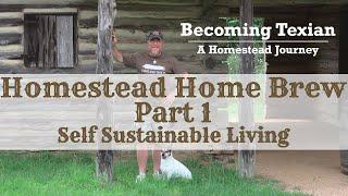 Homestead Home Brew Part 1 | Self Sustainable Living