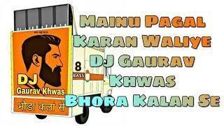 Pagal Karan Waliye | Remix New Punjabi Song | DJ Gaurav Khwas