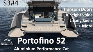 S3#4.  NEW Portofino 52 - Designing THE PERFECT PERFORMANCE ALUMINIUM CATAMARAN for us?