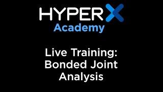 Live Training:  Bonded Joint Analysis