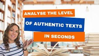 Analyse the LEVEL of AUTHENTIC TEXTS for your lessons in SECONDS!