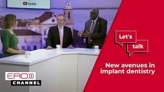 New avenues in implant dentistry w/ K. Mustafa & M. Sanz | Let’s talk