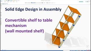 Solid Edge Design in Assembly | Design & Motion Simulation Convertible Wall Mounted Shelf mechanism