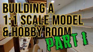 Building a 1:1 scale model & hobby room (Part 1)