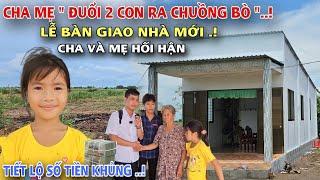 Lộ Diện Cha Mẹ Ân Hận bỏ 2 Con sống trong chuồng bò, đúng ngày Lễ Bàn Giao Nhà cả xóm Ngạc Nhiên