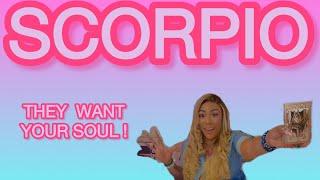 ️ SCORPIO: THEY WANT YOUR SOUL! SOMEONE FEELS LIKE THEY DONT HAVE YOU OBSESSED WITH THEM ENOUGH!