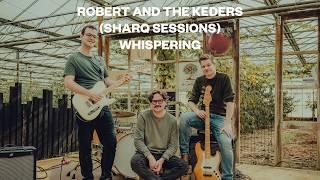 Robert and the Keders - Whispering (SharQ Sessions)