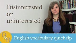 Disinterested and uninterested. Is there a difference?