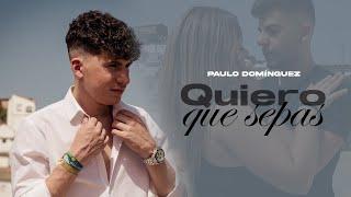 Paulo Domínguez - Quiero Que Sepas (Video Oficial)