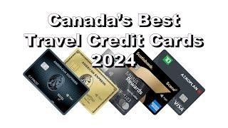 Canada's Best Travel Credit Cards 2024 - Flights, Hotels, Vacations, No FX Fees, & more