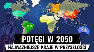 Najpotężniejsze KRAJE w 2050 (Nowy Ład Świata)