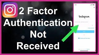 Instagram Two Factor Authentication Code Not Received